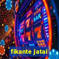 fikante jatai